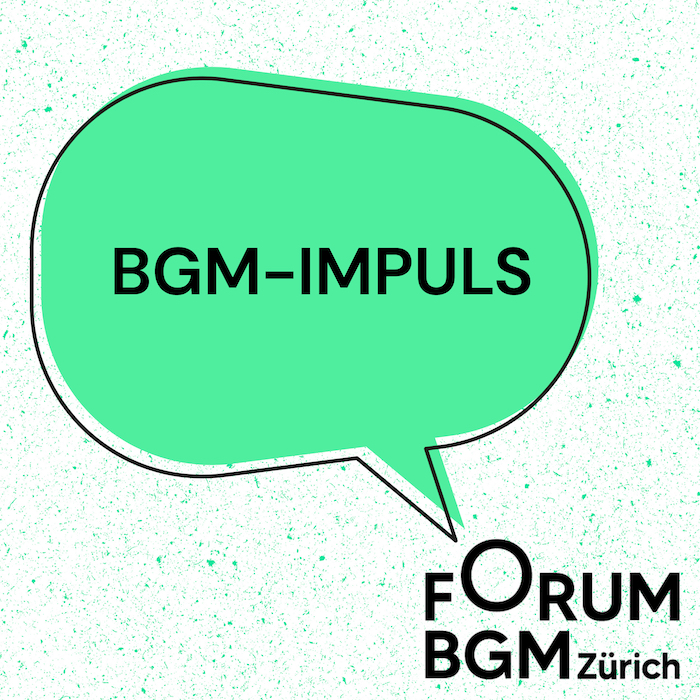 BGM-Impuls – der Podcast vom Forum BGM Zürich